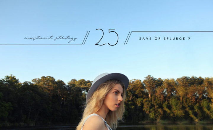攻略: Save or Splurge：給25歲女生的投資策略，在這